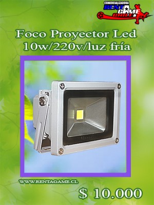 RENTAGAME CHILE Anuncios gratis en La Cisterna |  Foco proyector  led 10 watt/aluminio/luzfria precio: $ 10.000, Rentagame: es lider en iluminacion led
